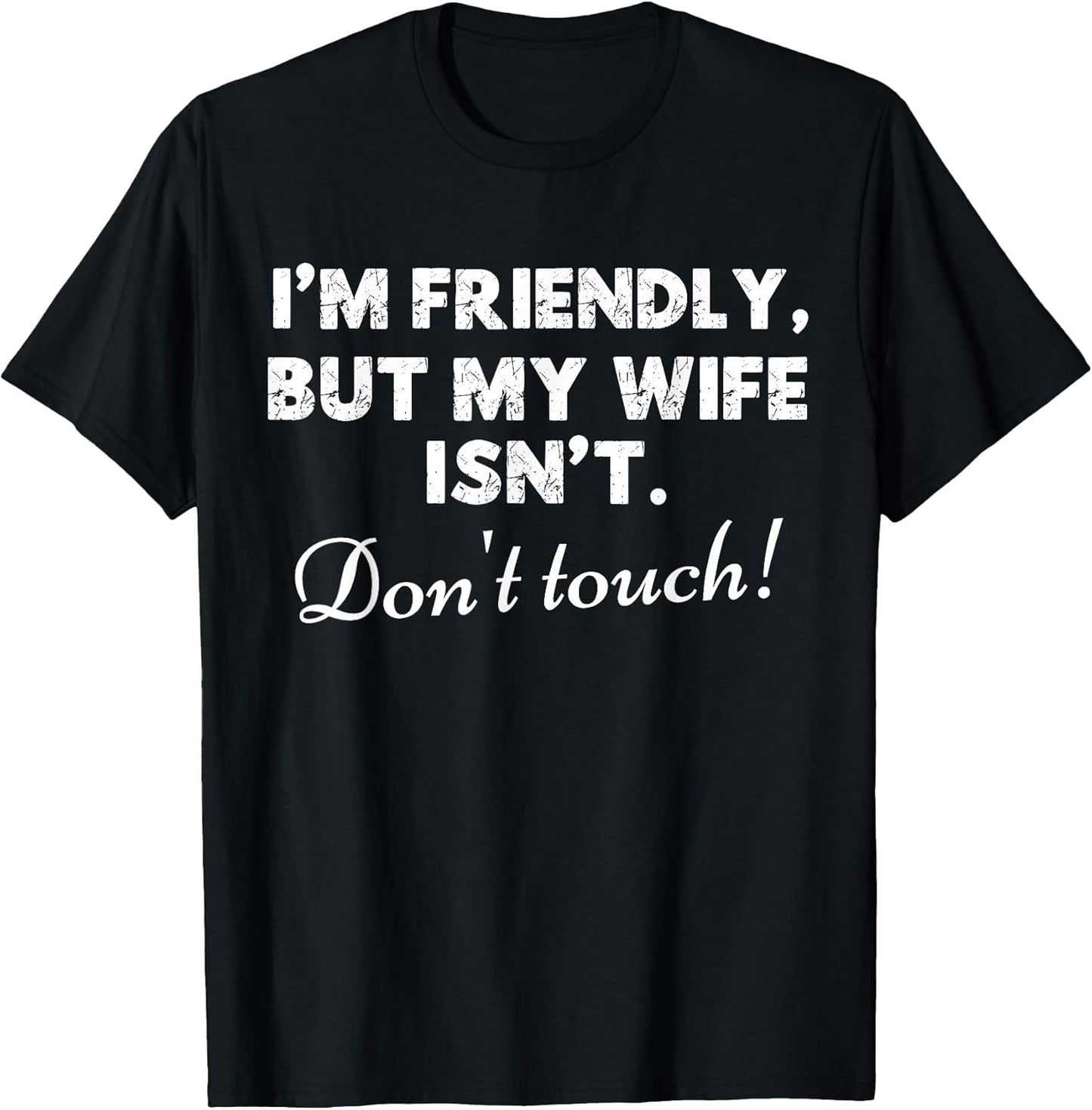 I'm Friendly But My Wife Isn't Funny Husband Quote Sarcastic T-Shirt