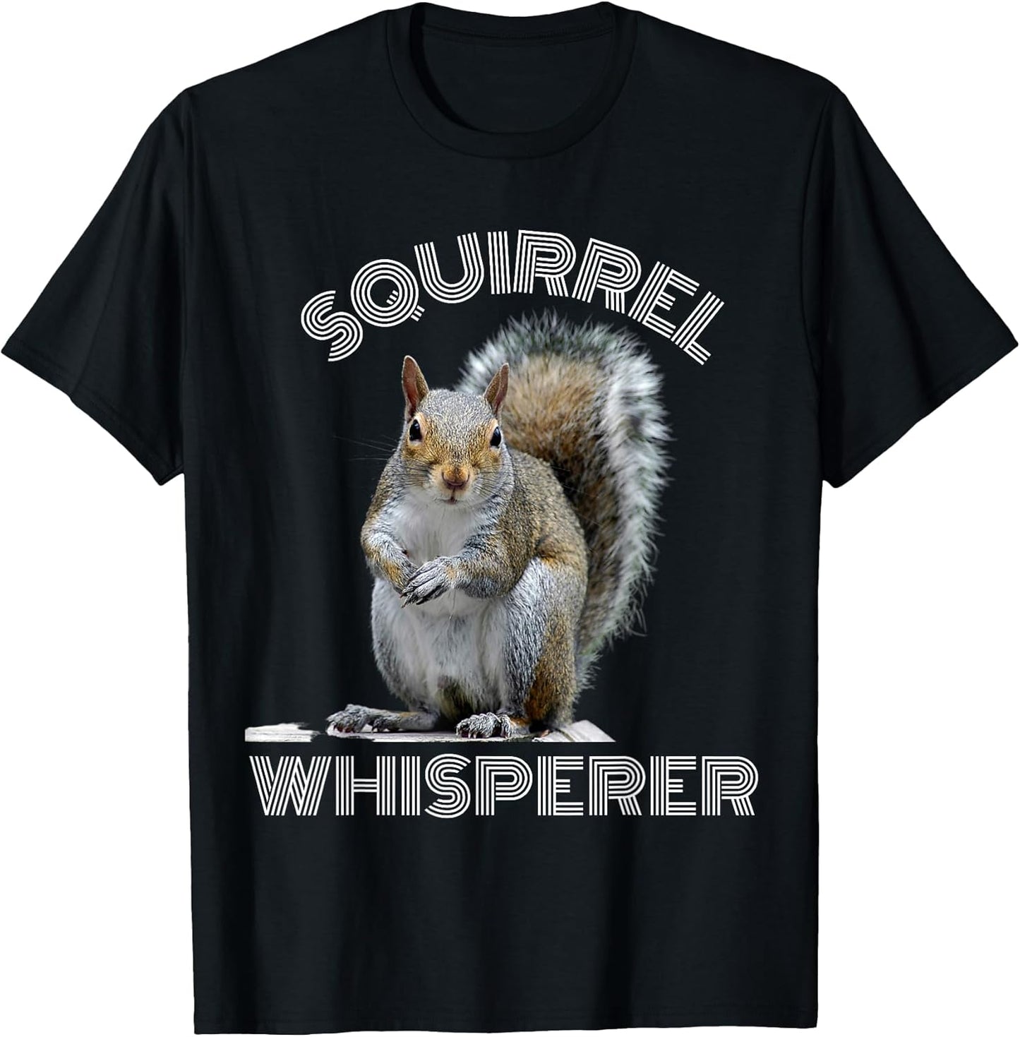 Squirrel Whisperer Funny Sarcastic Squirrel Lover T-Shirt