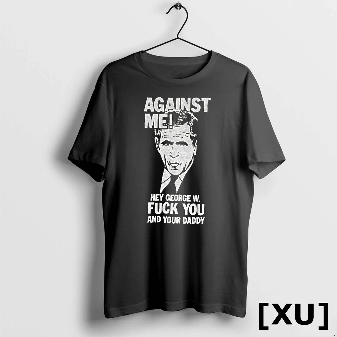 Against Me Hey George W Fuck You And Your Daddy Tshirts Sweater