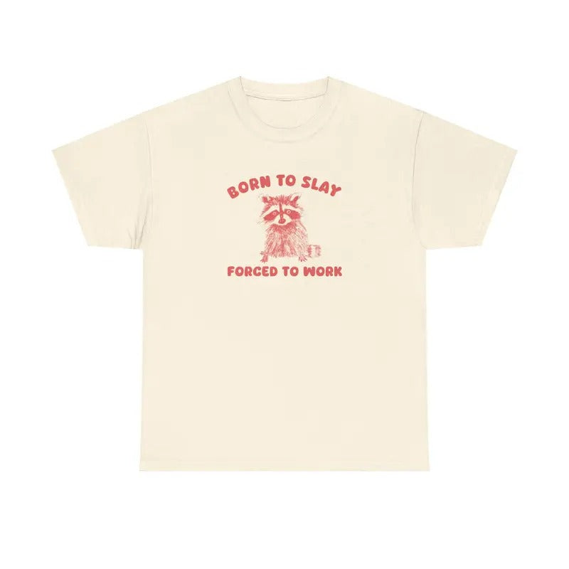 Born To Slay Forced To Work T-Shirt, Cotton Shirt, Unisex T-shirt, Summer Tee, Gift For Her, Gift For Him, For You, hot trend tiktok 2024