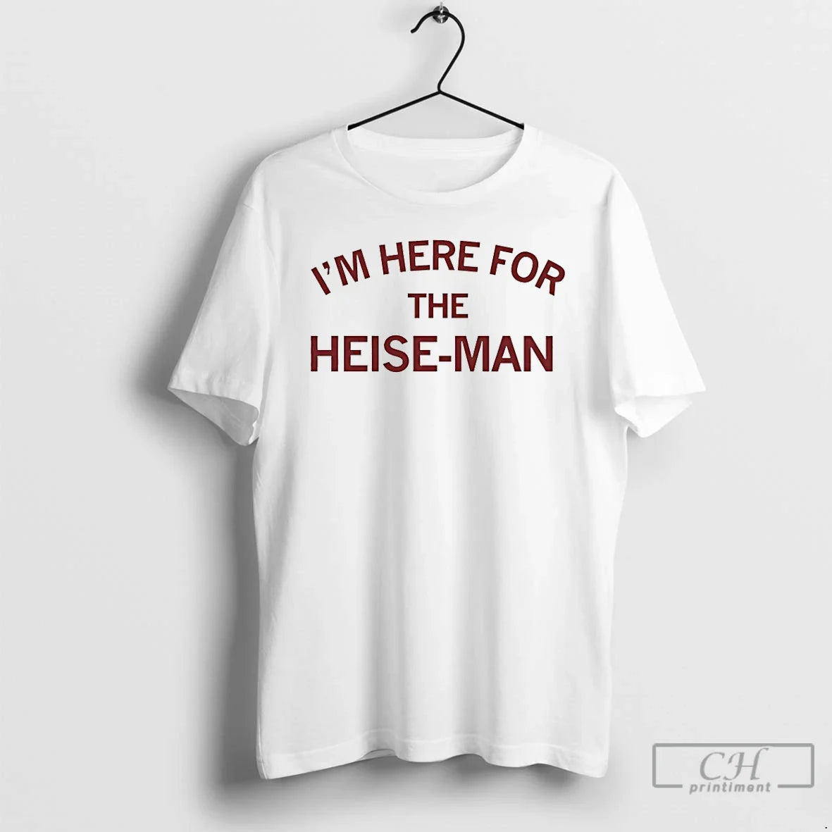Classic Im Here For The Heise Man