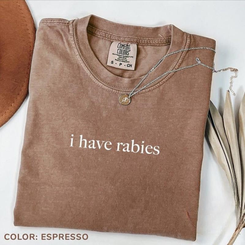 Comfort Color I Have Rabies T-shirt, Funny Humor Shirt, Unhinged Meme Tees, Weird Dark Humor Shirt, Sarcastic Womens