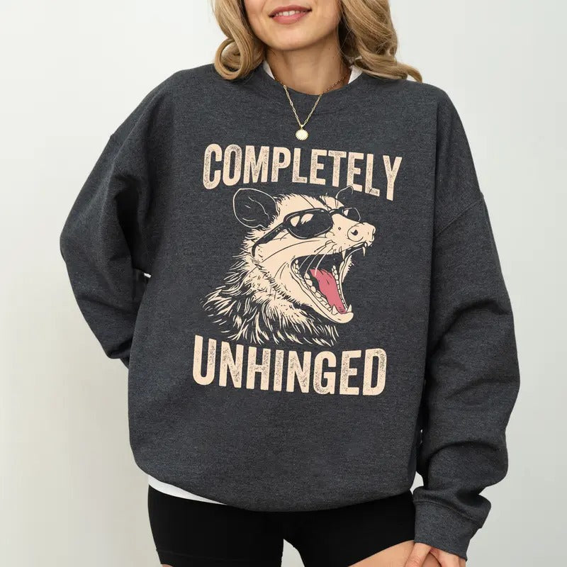 Completely Unhinged Sweatshirt, Sarcastic Opossum Crewneck, Funny Adult Humor Pullover, Unhinged Girl Sweaters, Casual Womenswear