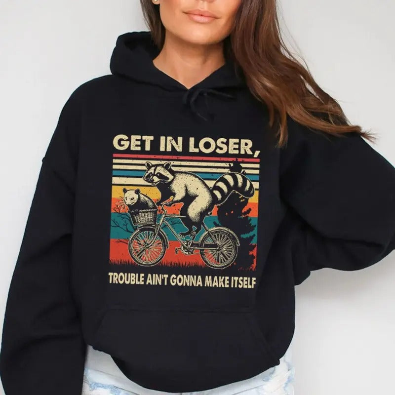 Get In Loser Trouble Ain't Gonna Make Itself, Funny Hoodie Casual Street Style Fleece Fabric Pullover Hooded Sweatshirt for Women , Perfect Gift