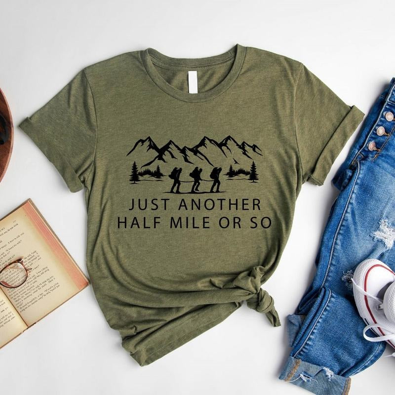 Hiking T-shirt, Just Another Half Mile Or So Shirt, Camping Lover Gift Tee, Matching Climber Shirt, Gift Tee For Camper, Mountain Lover Tee, Gift For Him. Casual Cotton