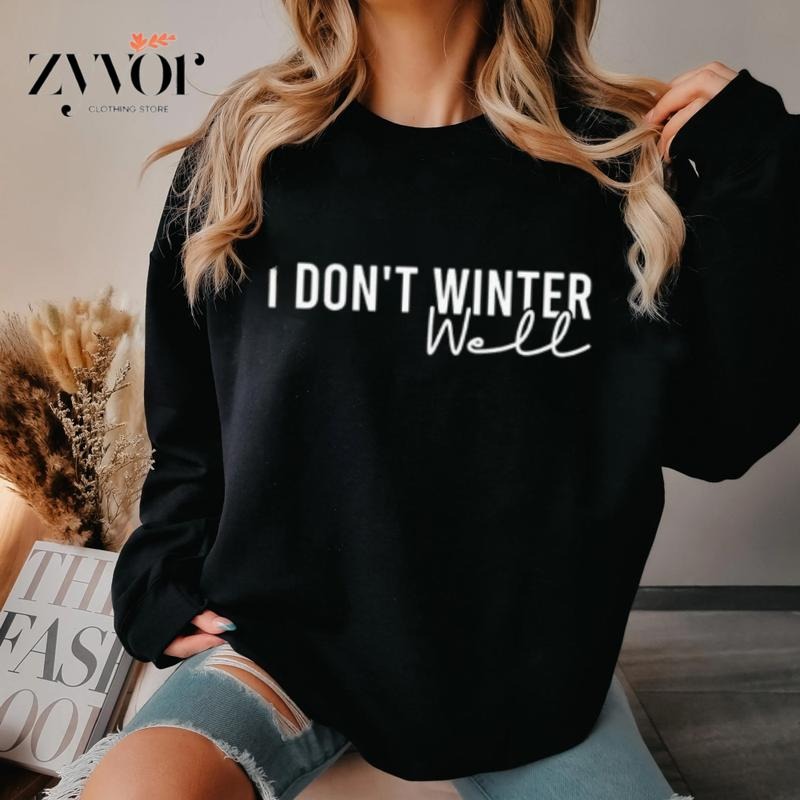 I Don't Winter Well Sweatshirt Casual Style Fleece Crewneck Pullover Sweatshirt Tops for Women for Men, Perfect Gift