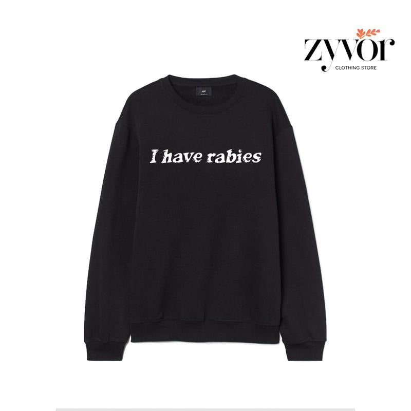 I Have Rabbies Funny Sweatshirt Casual Style Fleece Crewneck Pullover Sweatshirt Tops for Women for Men