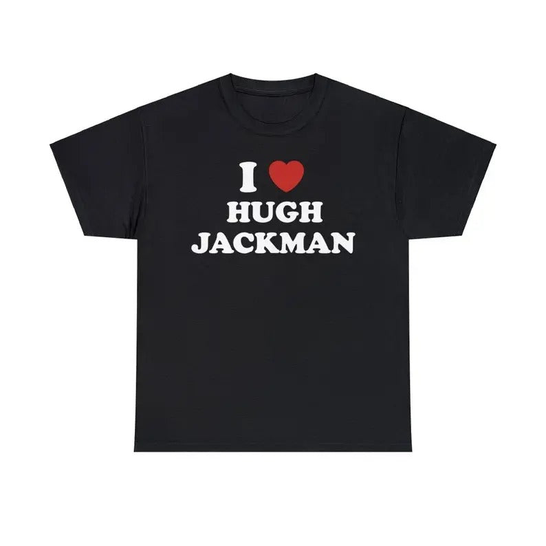 I Love Hugh Jackman Unisex Tee, Logan Menswear Top T-Shirt Medium