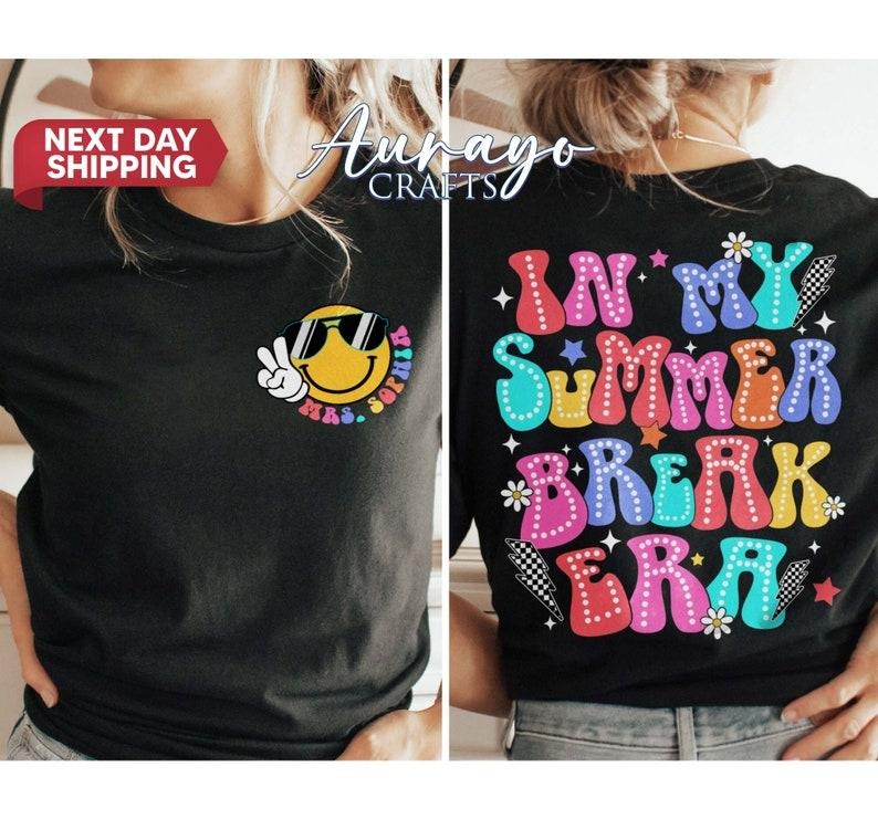 In My Summer Break Era Shirt, Custom Teacher Shirt, School's Out For Summer Shirt, Last Day of School, Teacher Hello Summer, Class Dismissed