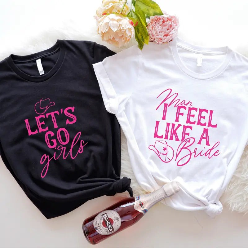 Man I Feel Like A Bride Shirt, Matching Western Bachelorette Party Tee, Cowgirl Bridal Shower T-shirt, Let's Go Girls Tee, Nashville Trip Tee For Girl, Bride Gift Short Sleeve.