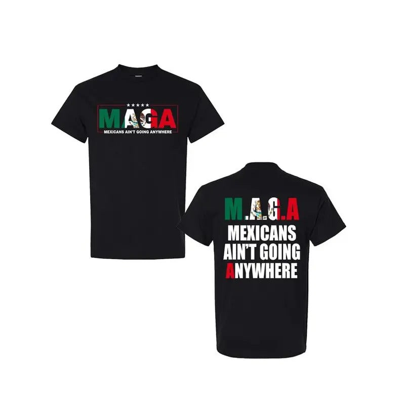 Mexicans Ain't Going Anywhere Shirt - MAGA Immigration Tee, Latina Power T-Shirt, Protest Shirt, Equality Tee - MAGA Shirt, Unisex Pullover Tee Comfort