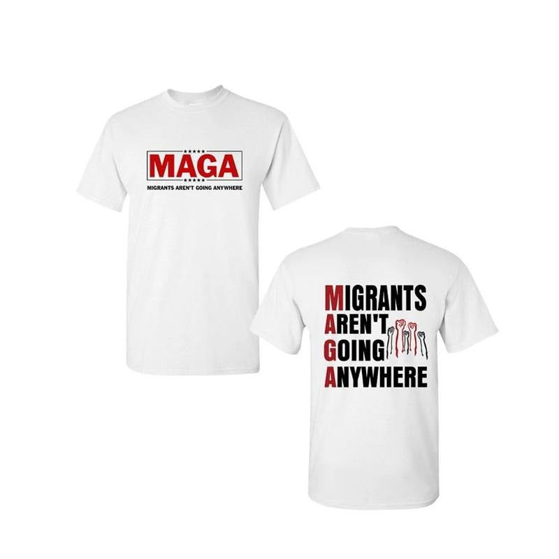Migrants Aren't Going Anywhere Shirt - MAGA Immigration Tee, Latina Power TShirt, Protest Shirt, Unisex Pullover Tee Full Size, Anywhere Tshirt
