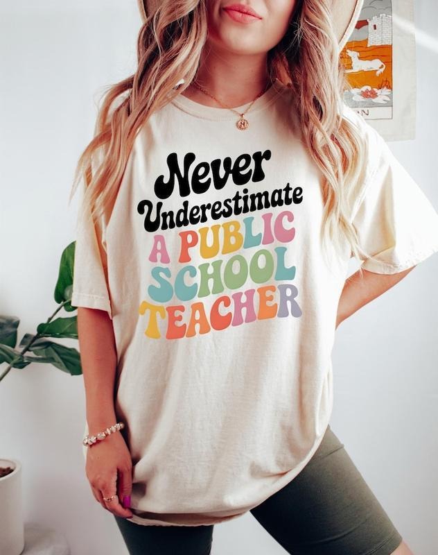 Never Underestimate A Public School Teacher Shirt- Sweatshirt, Rally Tee, Back To School Shirt, Teacher Tee, Educator Gift Shirt, Gifts For Mom, Gifts For Teacher, All Sizes, For Men, For Women