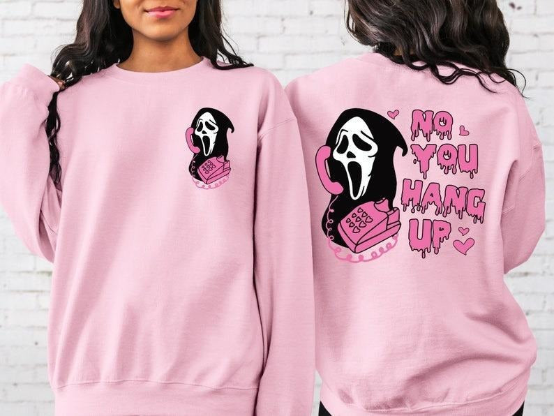 No You Hang Up Sweatshirt,No You Hang Up Shirt, Halloween Sweatshirt,Halloween Gift,Ghostface Valentine Shirt,Funny Valentine Shirt