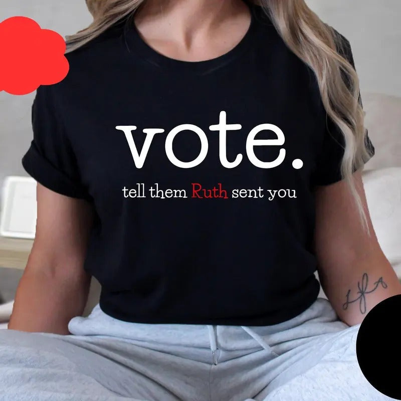 Ruth Bader Ginsburg Shirt, Vote Tell Them Ruth Sent You, Women's Rights Equality Shirt, Unisex Short Sleeve Tee Shirt, Casual Clothing