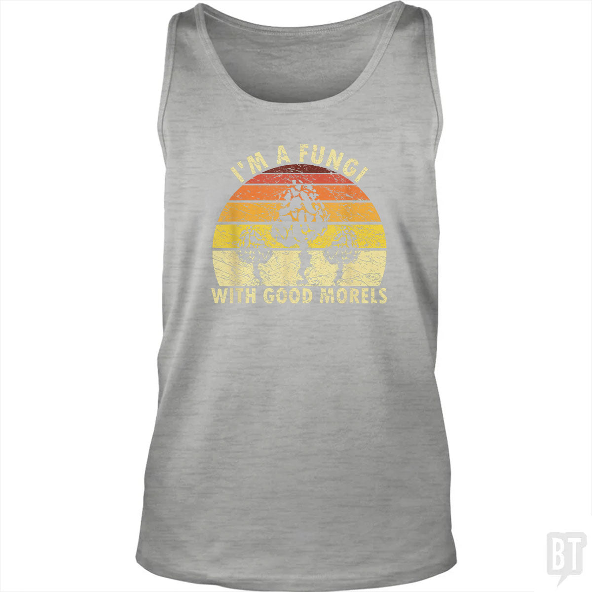 I'm A Fungi With Good Morels Tank Top