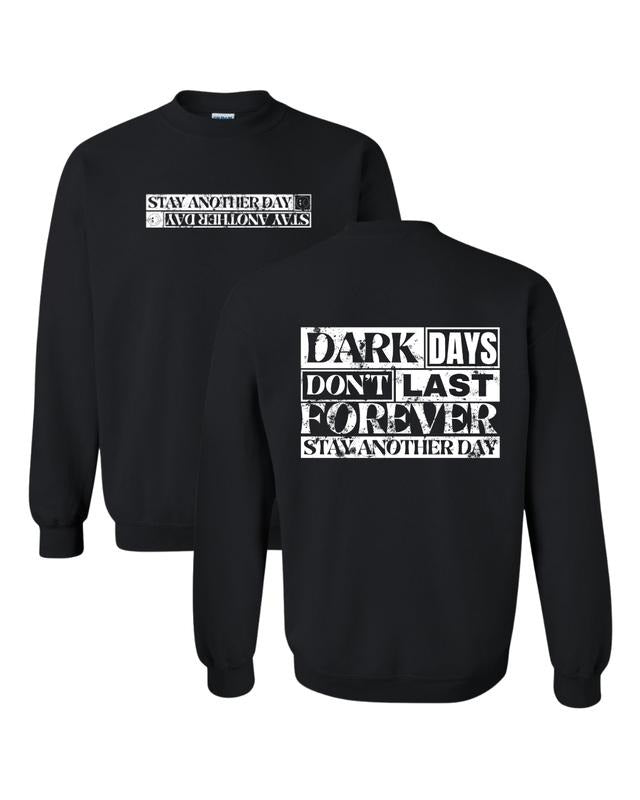 Stay Another Day Dark Days Don't Last Forever Exclusive Unisex Mental Health Awareness Crewneck Printed Streetwear Top Fall Sweater 988