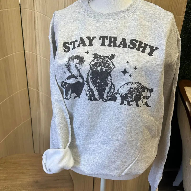 Stay Trashy Sweatshirt or Tee - Raccoon Sweatshirt - Possum Sweatshirt