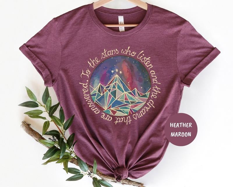 To The Stars Who Listen And The Dreams That Are Answered T-Shirt, Acotar Shirt, Book Lover Gift, A Court Of Mist And Fury Shirt,Acomaf Tee