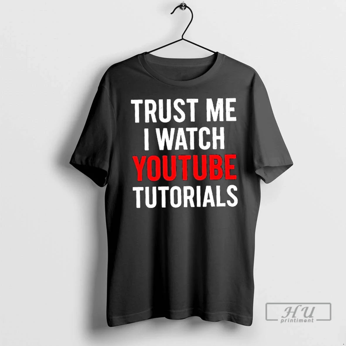 Trending Trust Me Watch Youtube Tutorials T Shirts