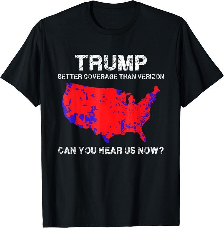Truump Better Coverage Than Verizon Gift Unisex T-Shirt Cotton Love Man Menswear Womanswear Crewneck Classic Fabric Top