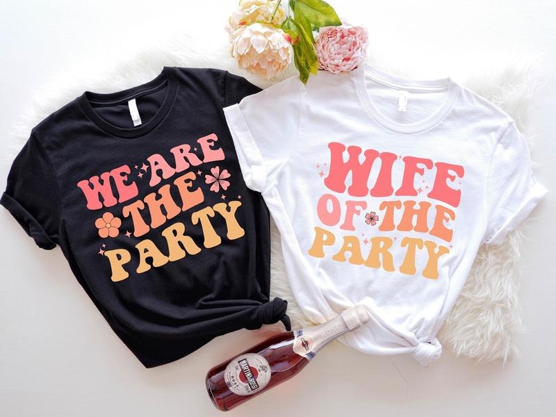 Wife Of The Party Shirt, We Are The Party T-Shirt, Bachelorette Party Tee, Matching Bridesmaid, Bride To Be Tee, Wedding Gift, Bridal Party Shirt.