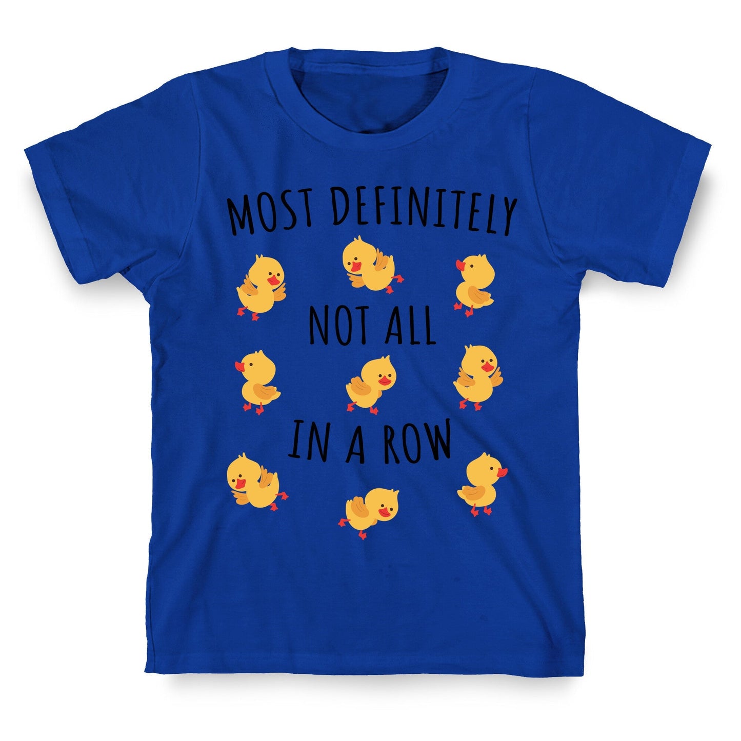 Not All In A Row T-Shirt