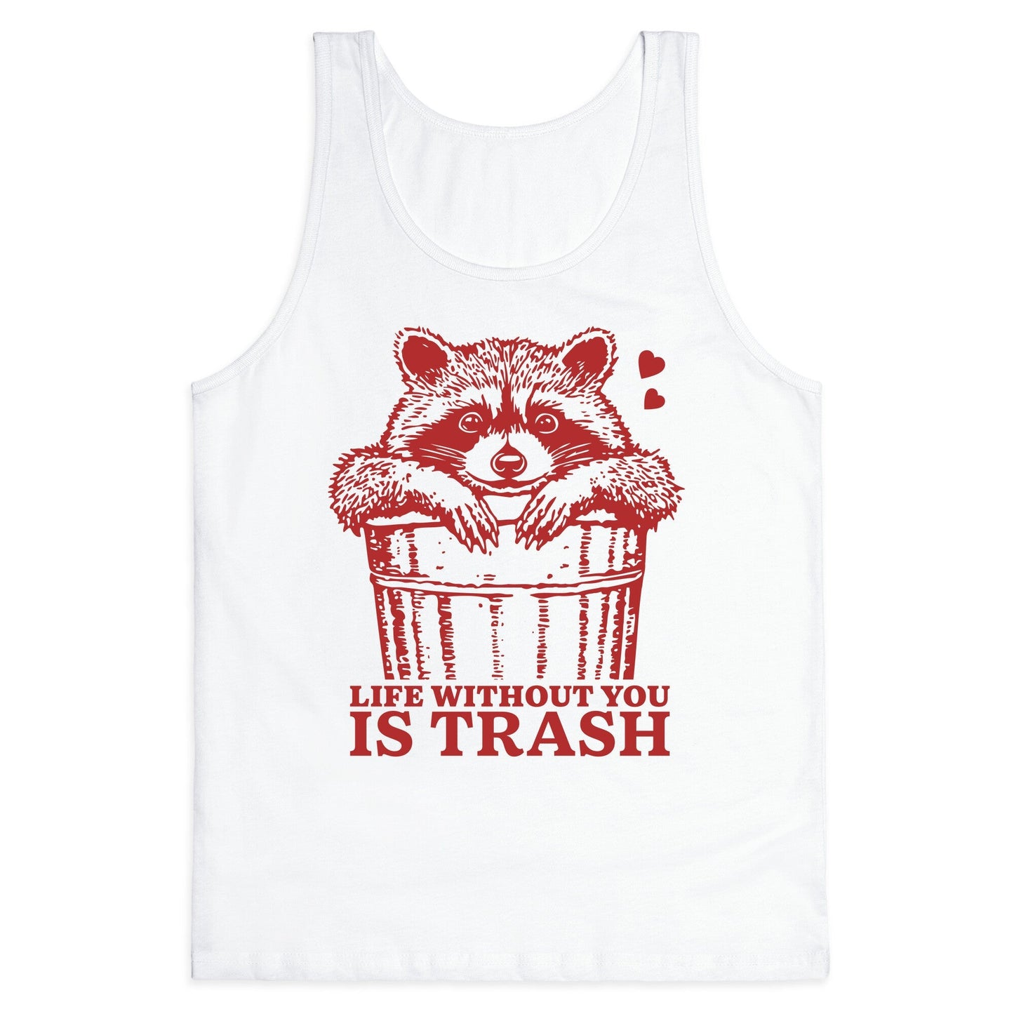 Life Without You Is Trash Tank Top