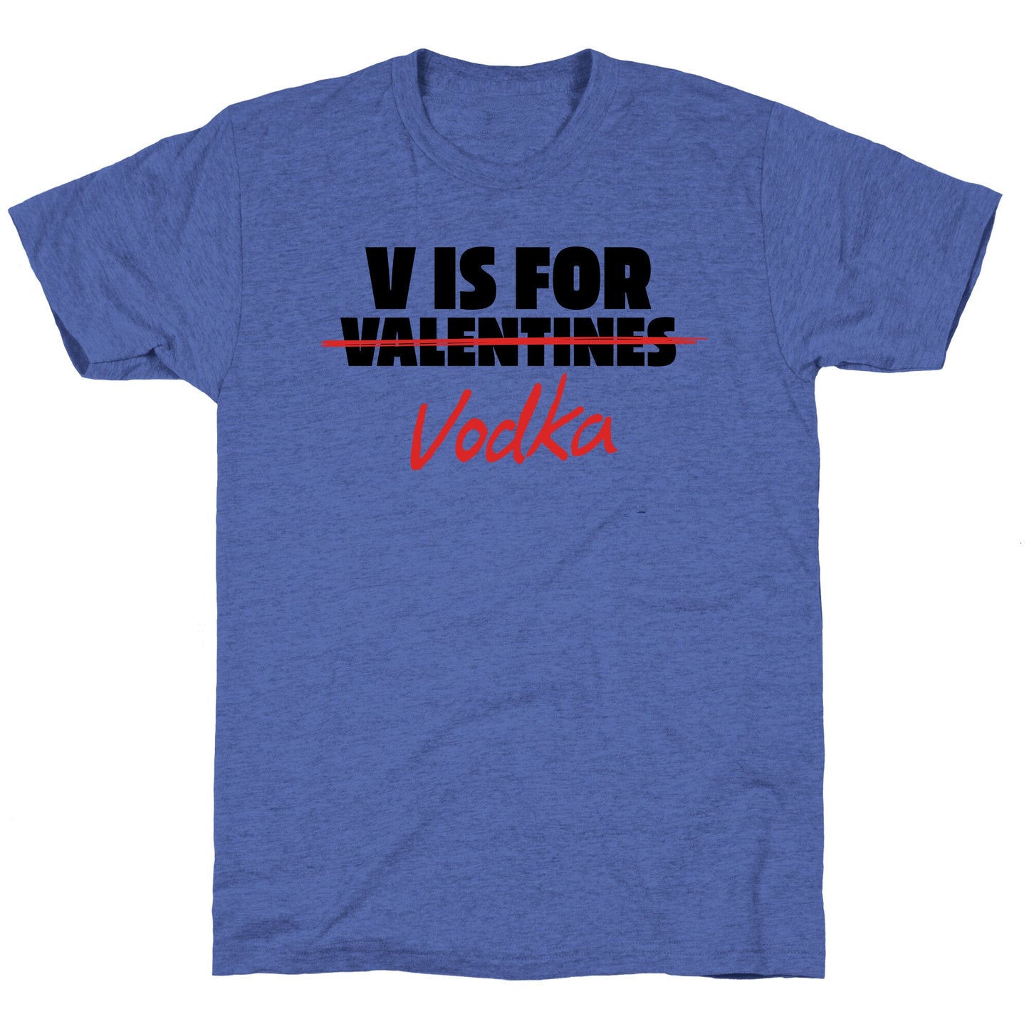 V Is For Vodka Unisex Triblend Tee