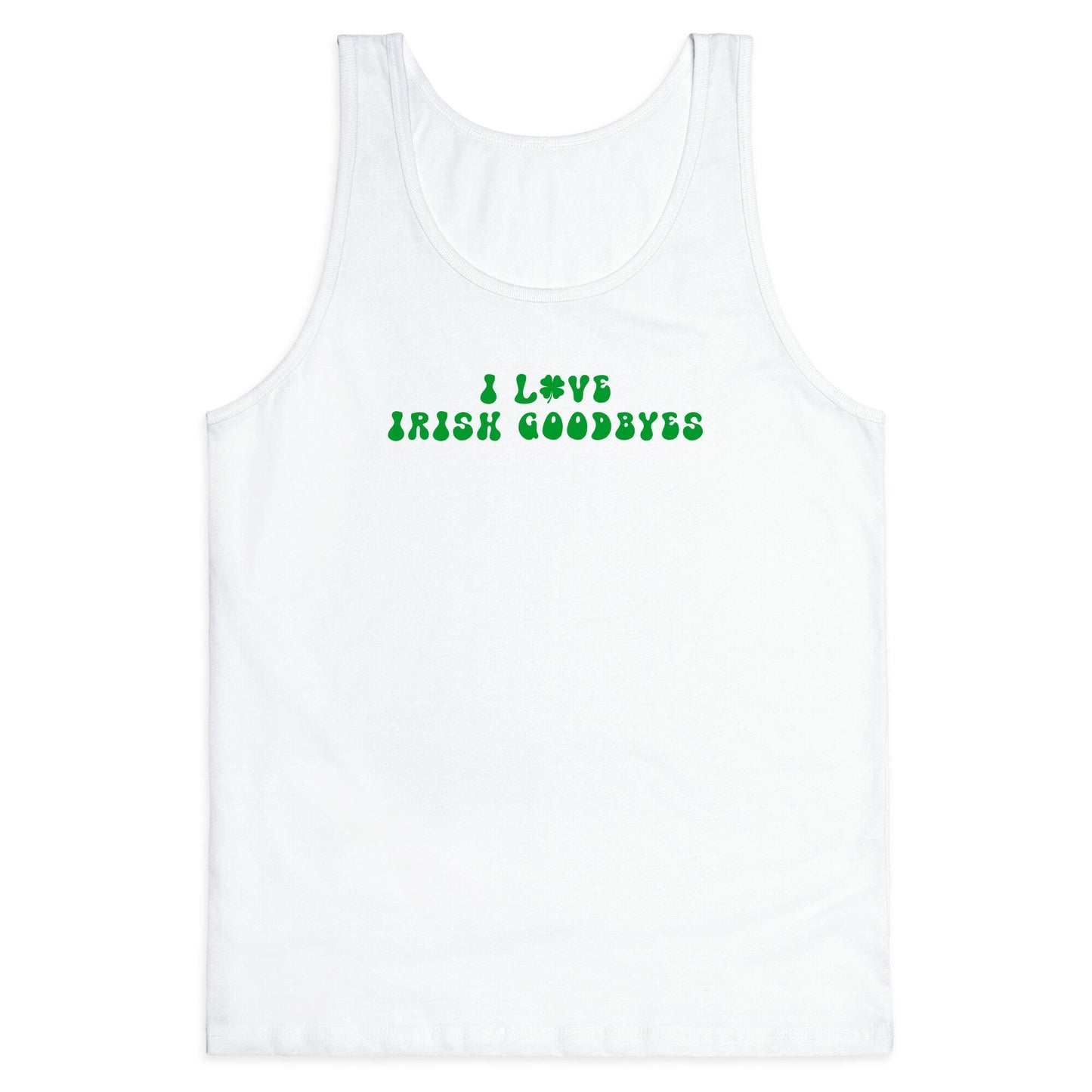 I Love Irish Goodbyes Tank Top