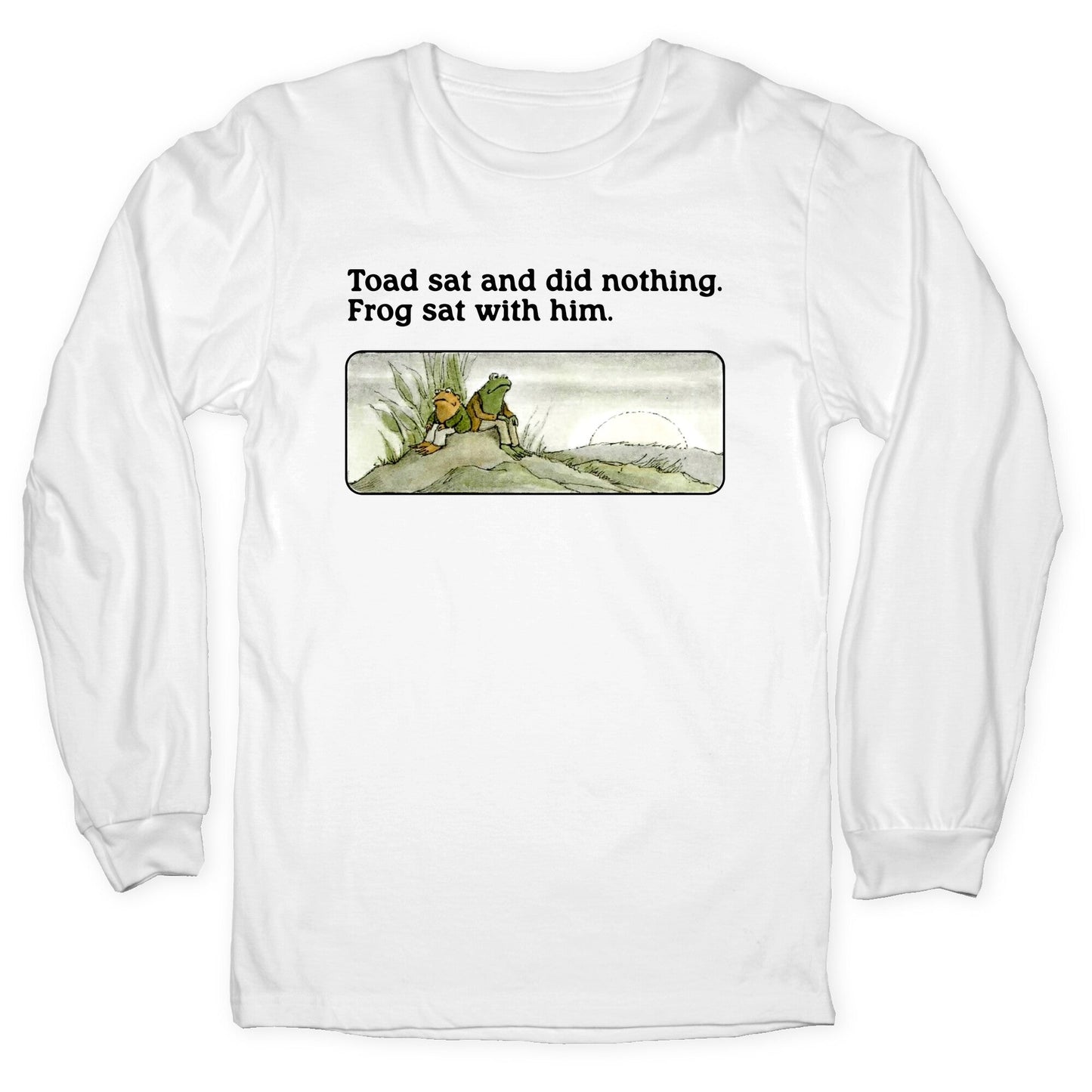 Toad Sat And Did Nothing Longsleeve Tee