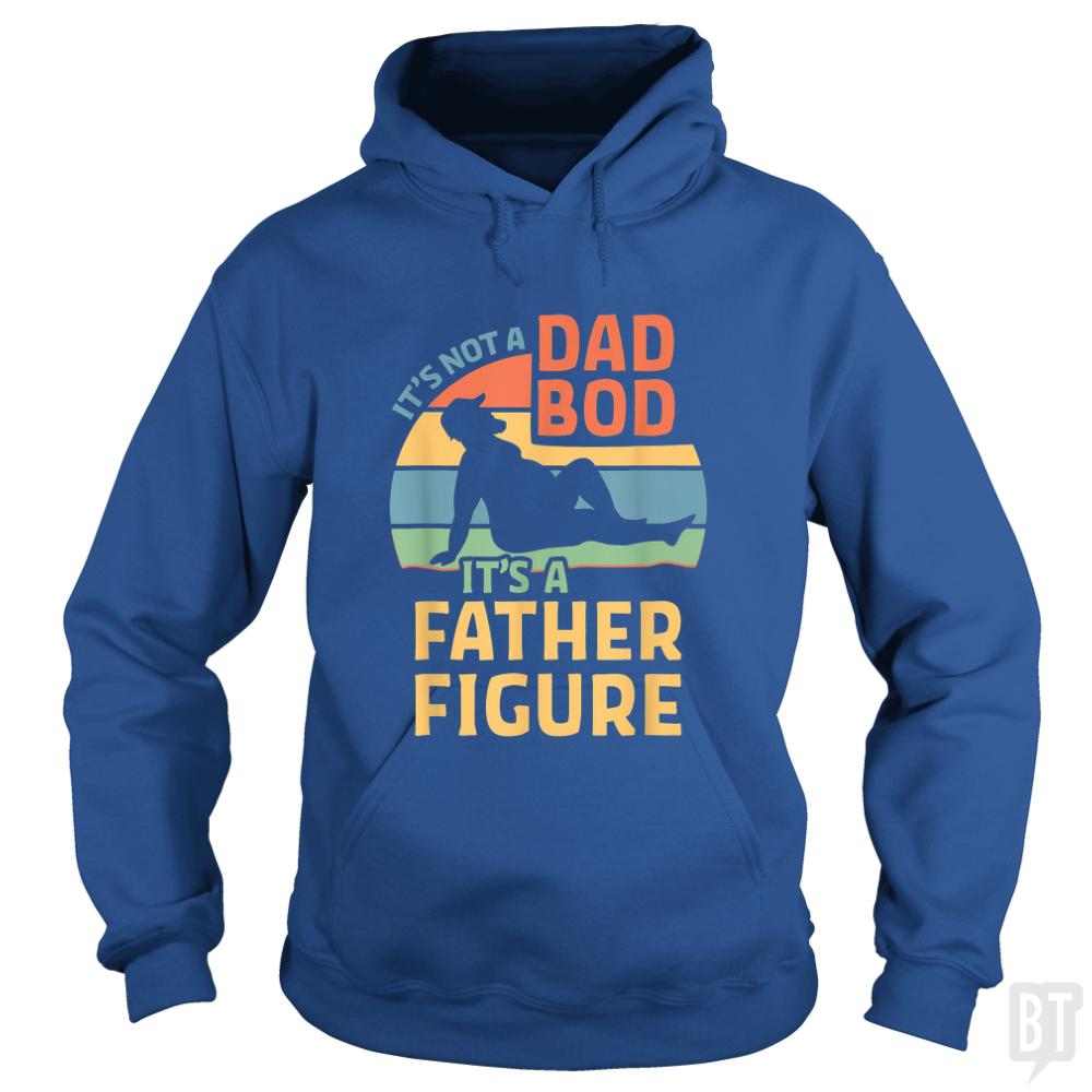 Mens Its Not a Dad Bod Its a Father Figure Hoodie