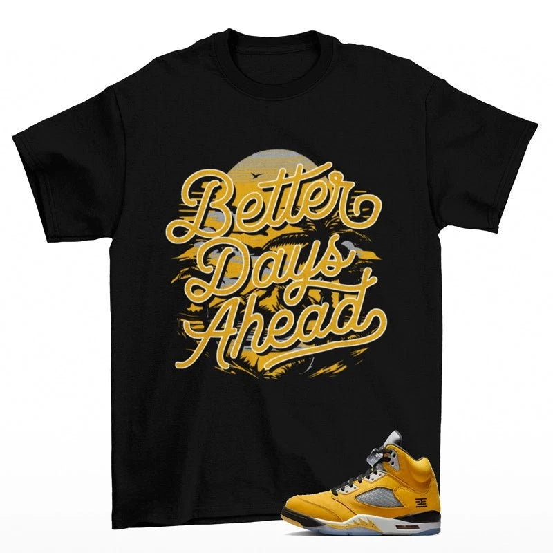 Better Days Sneaker Shirt Black to Match Jordan 5 Tokyo IO3372-700