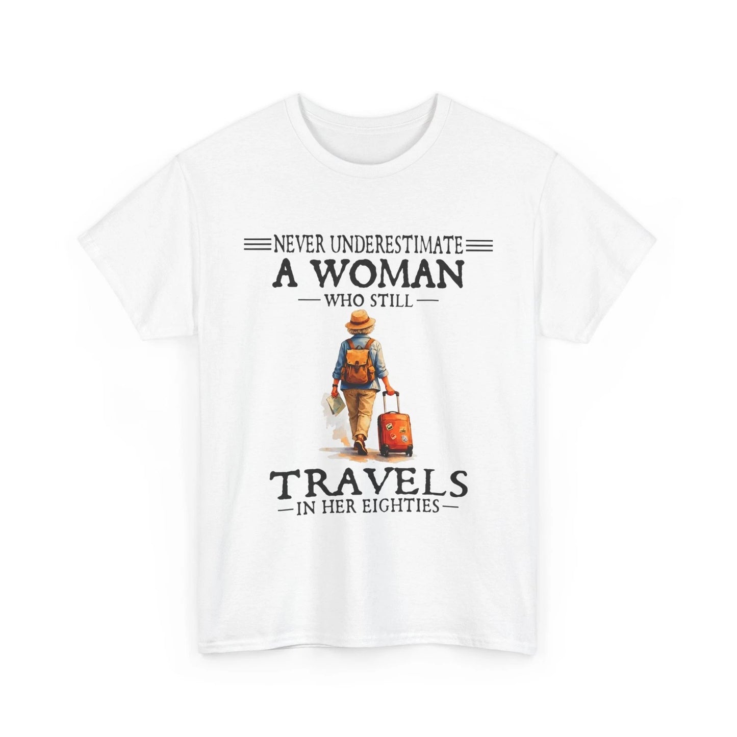 Never Underestimate a Woman who Still Travels in her 80's Shirt