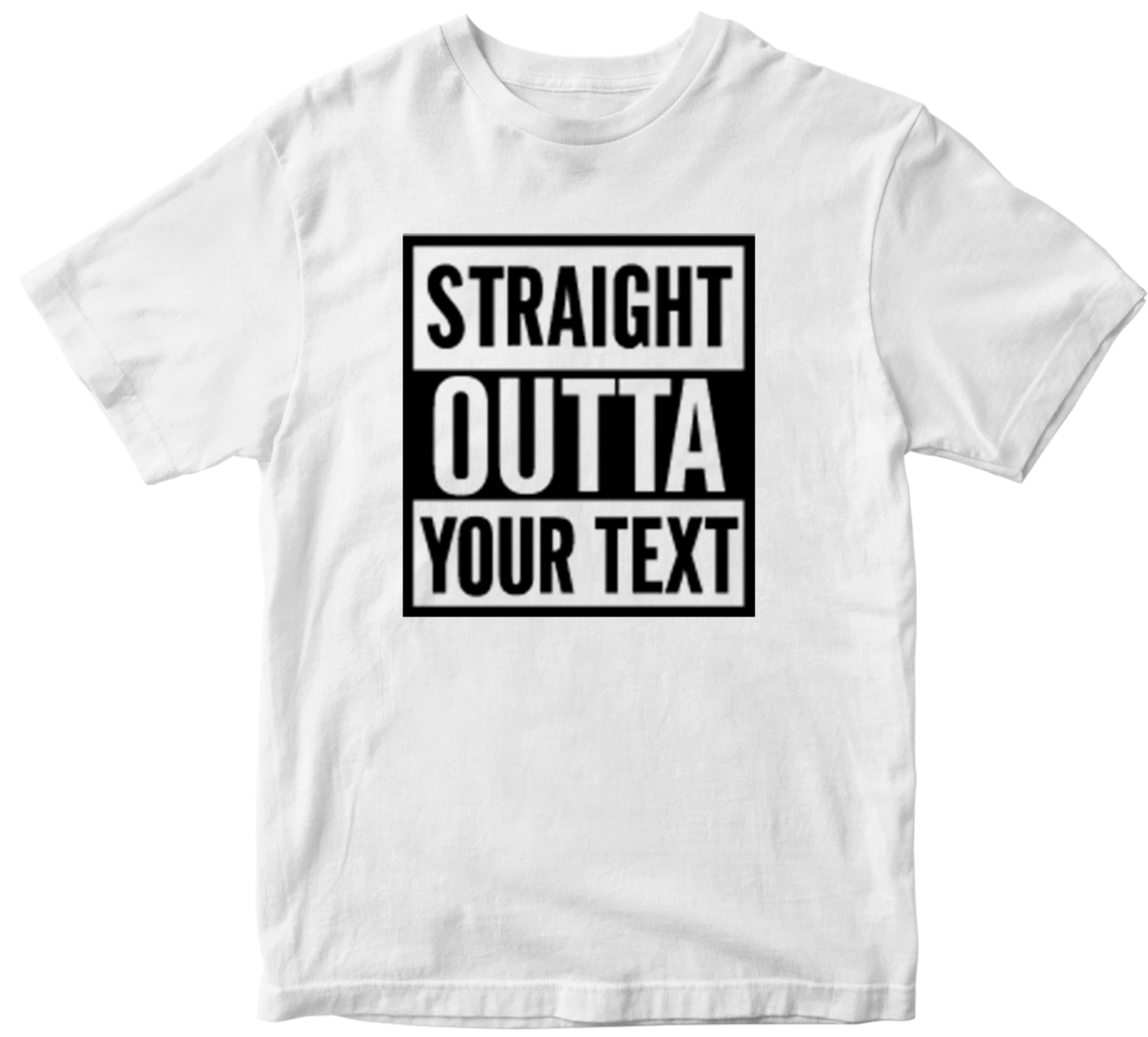 Straight Outta T-shirt Personalised Custom Your Text Name Funny Novelty Gifts