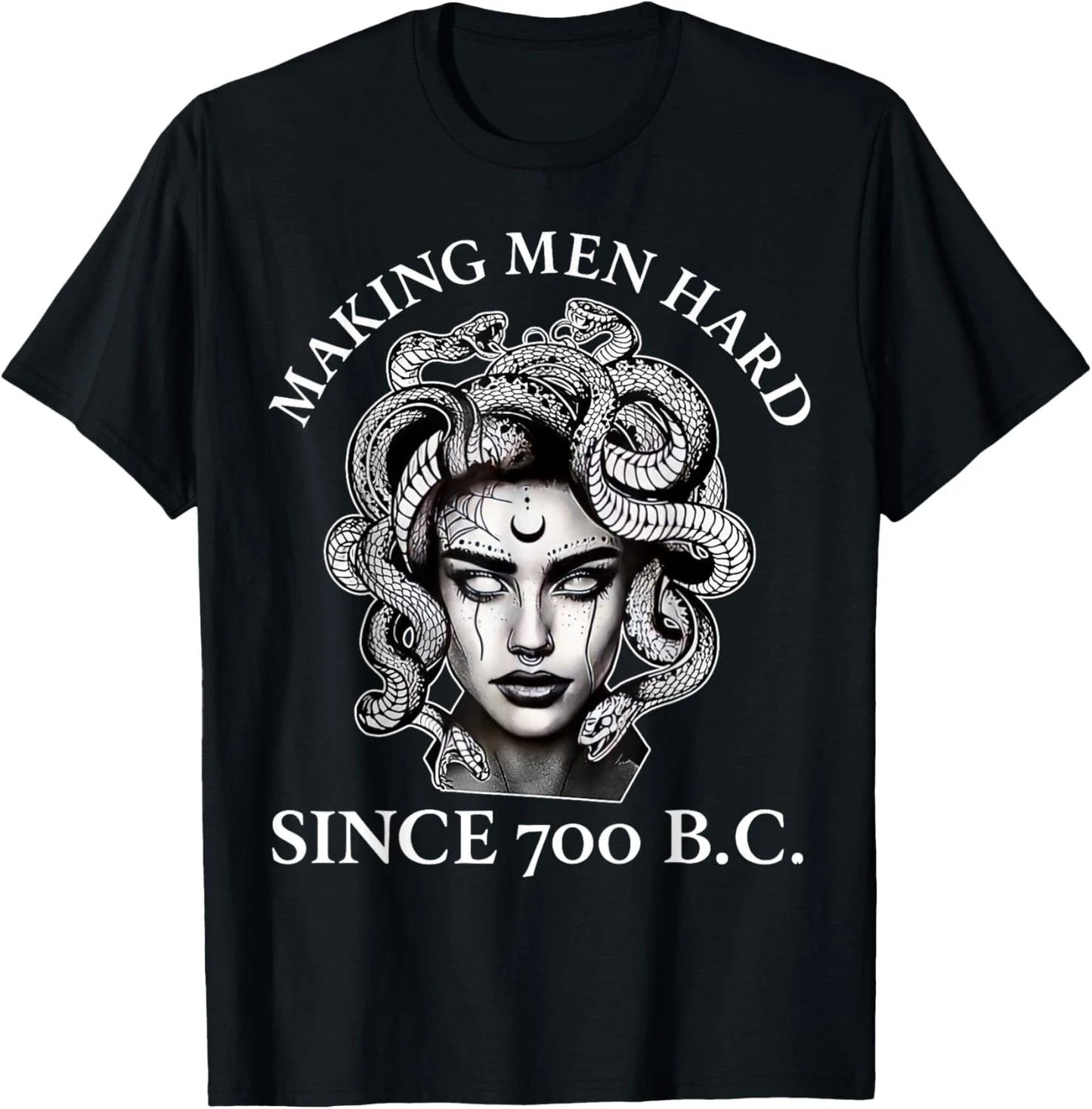Making Men Hard Since 700 B.C Funny Feminist Medusa T-Shirt unisex T-Shirt