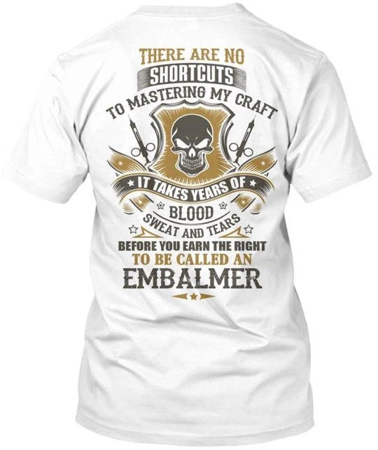 Embalmer- There Are No Shortcuts To Mastering My T-Shirt Made in USA S to 5XL