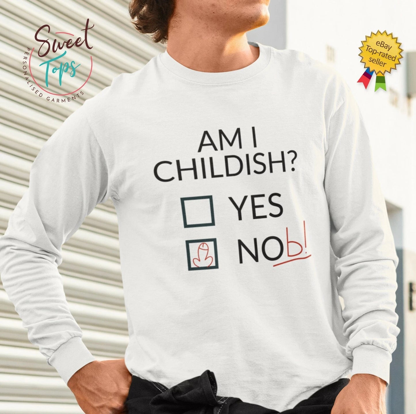 AM I CHILDISH MALE ADULTS WHITE LONG SLEEVE T SHIRT | GIFT | JOKE