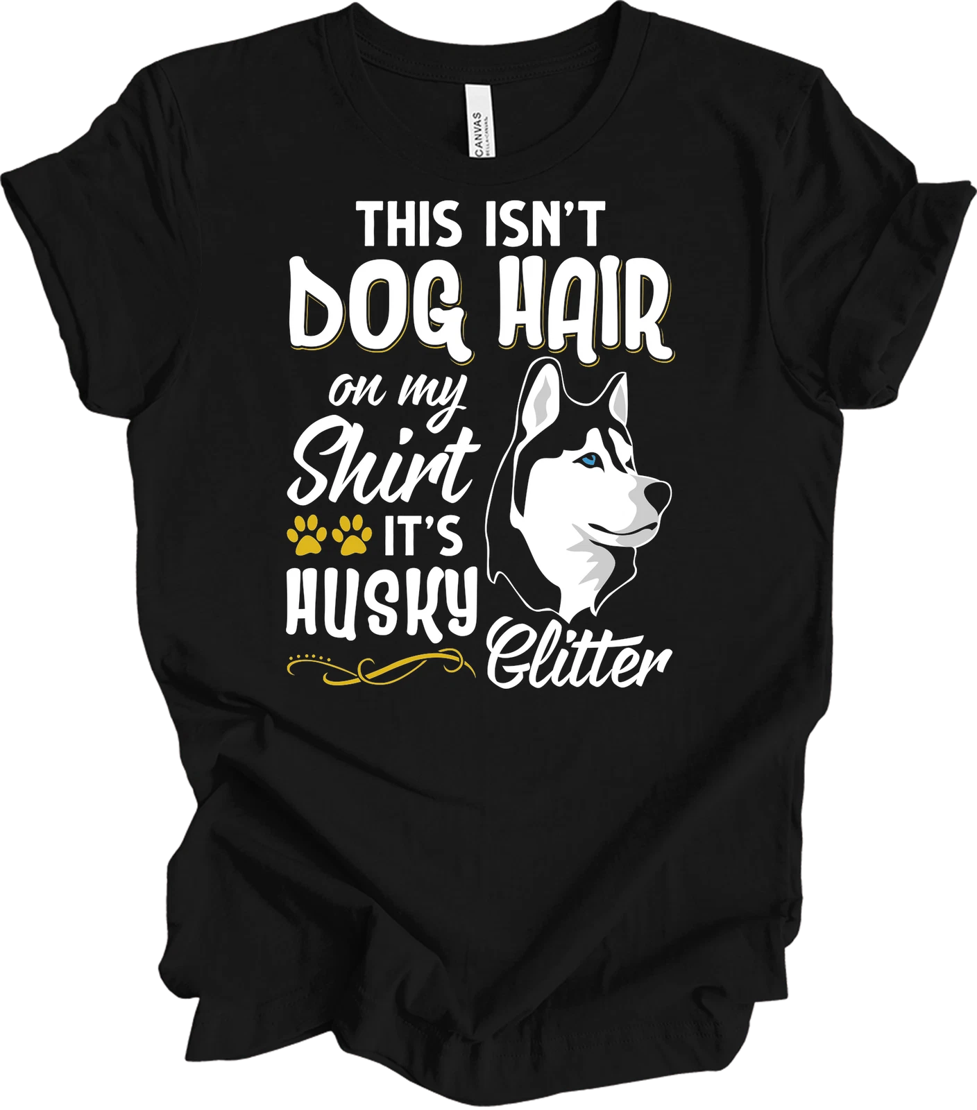 Husky Glitter Shirt Funny Dog Hair Siberian Husky Mom Gift Unisex T-Shirt Tee