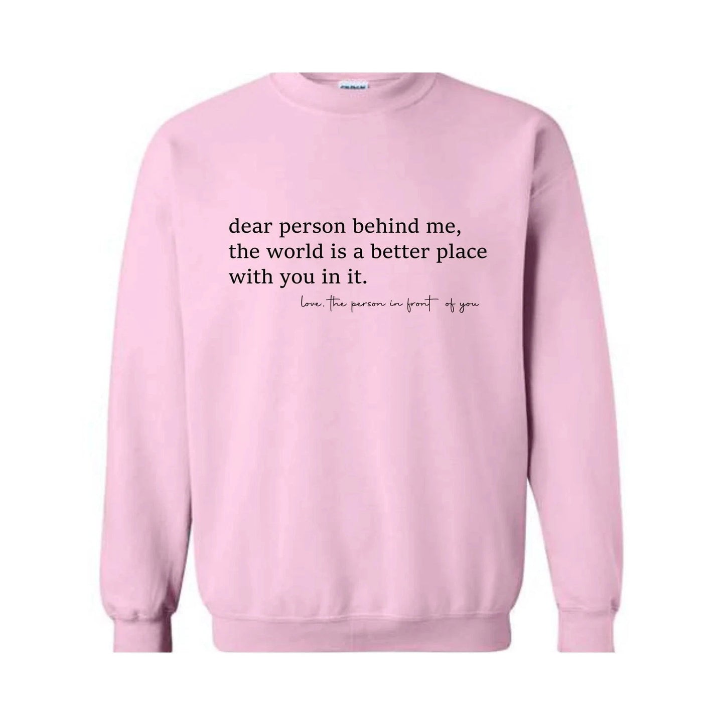 Dear Person Behind Me Sweatshirt, The World Is a Better Place With You In It Swe