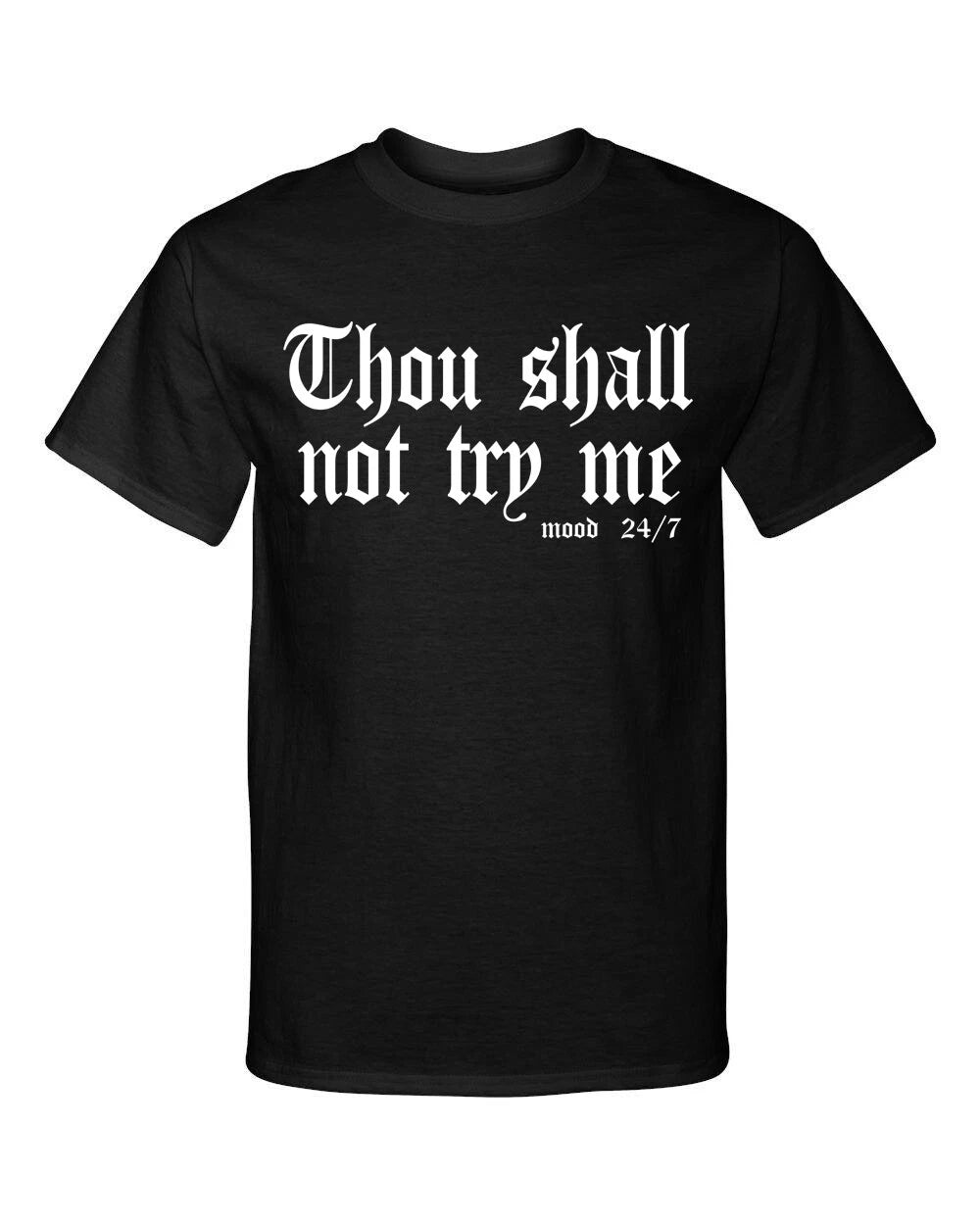 Thou Shall Not Try Me Mood 24 7 Funny Graphic Tee T-Shirt