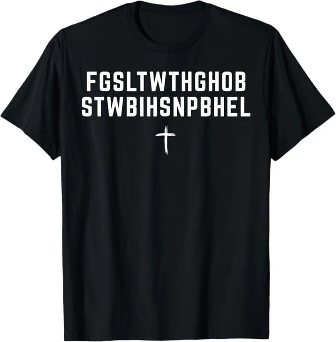 For God So Loved The World FGSLTWTHGOB Faith Christian T-Shirt