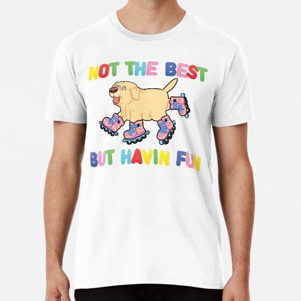 Not The Best But.... Premium T-Shirt S to 5XL Made in the AU/USA T-Shirt