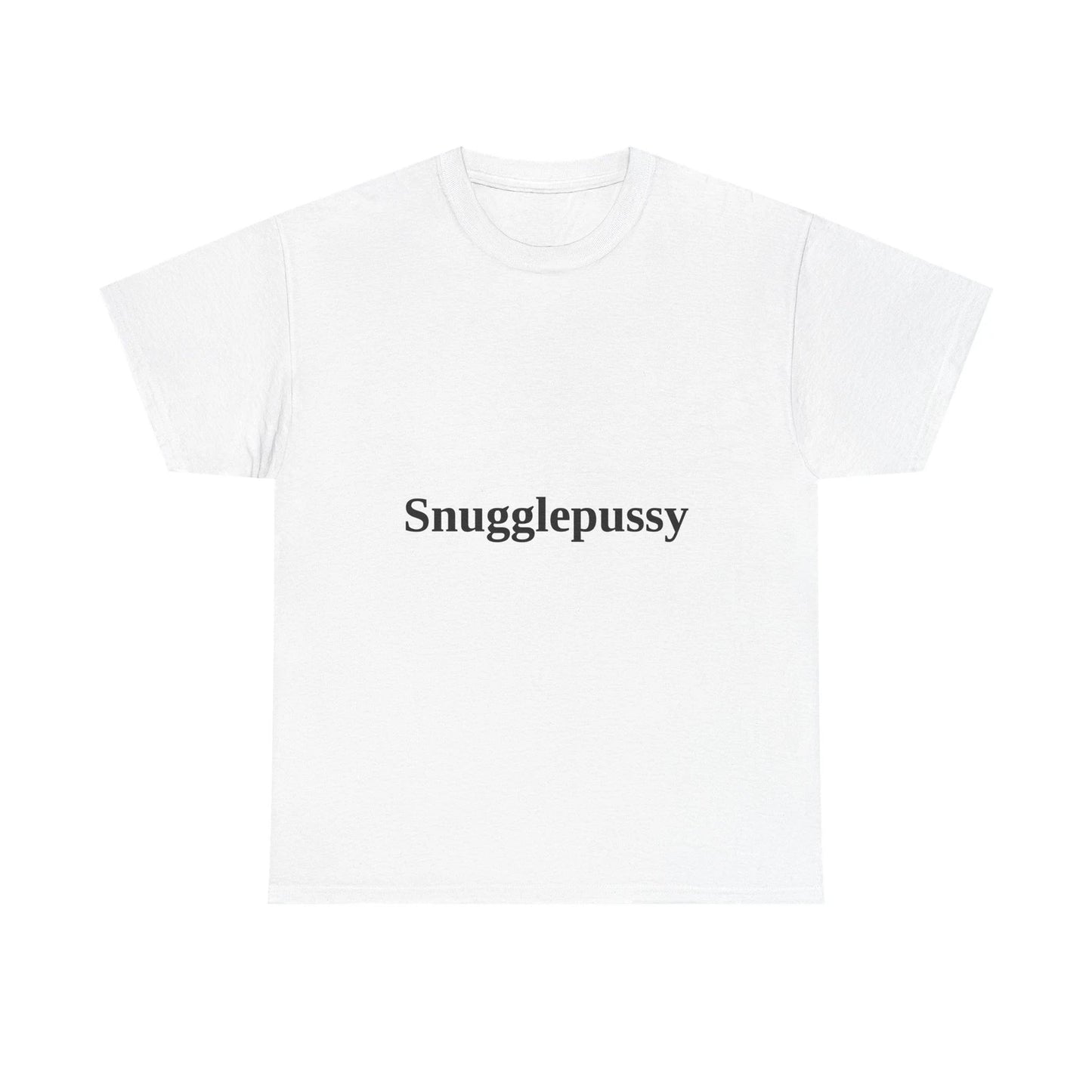 Snugglepussy Tee | Simple Bold Statement Shirt | The Back Is Blank