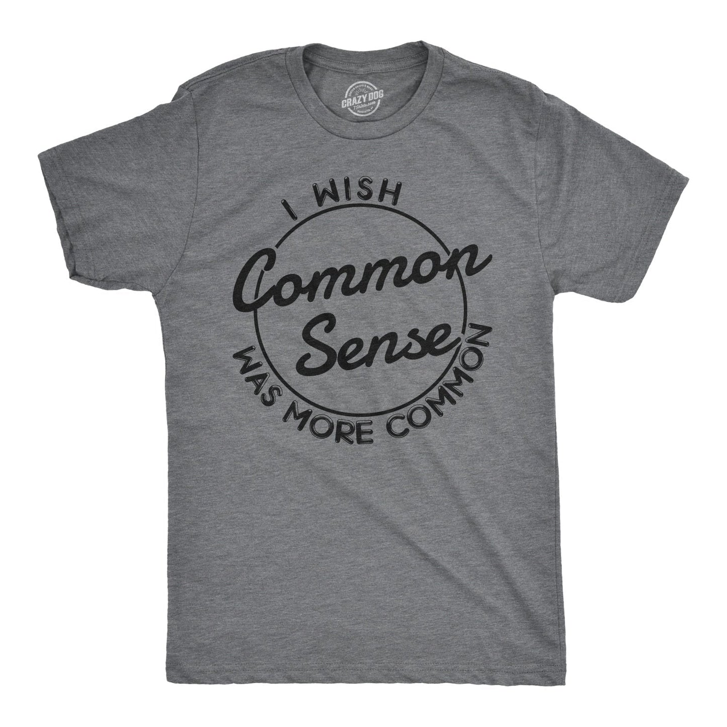 I Wish Common Sense Was More Common Men's T Shirt