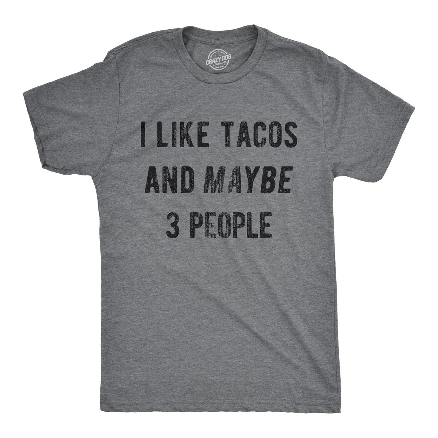 I Like Tacos And Maybe 3 People Men's T Shirt
