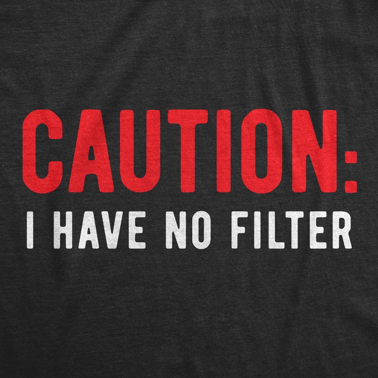 Caution I Have No Filter Men's T Shirt