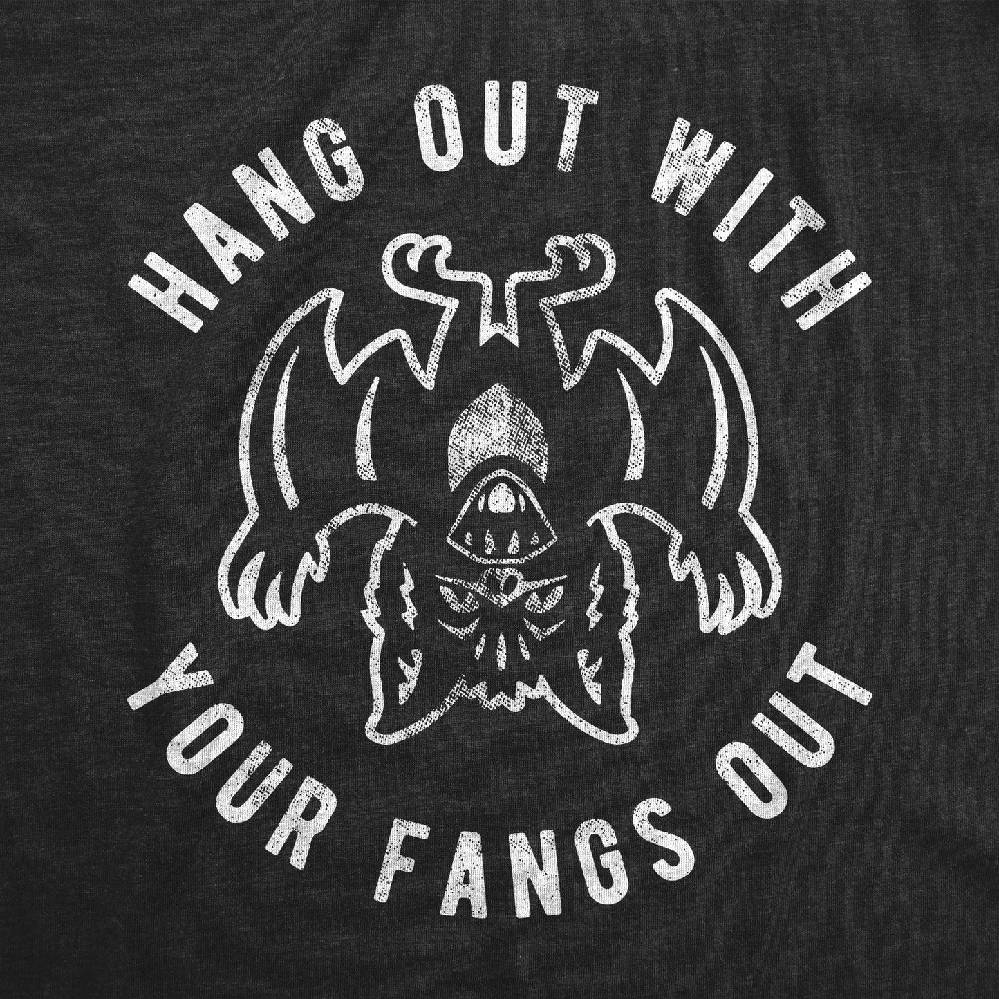 Hang Out With Your Fangs Out Men's T Shirt