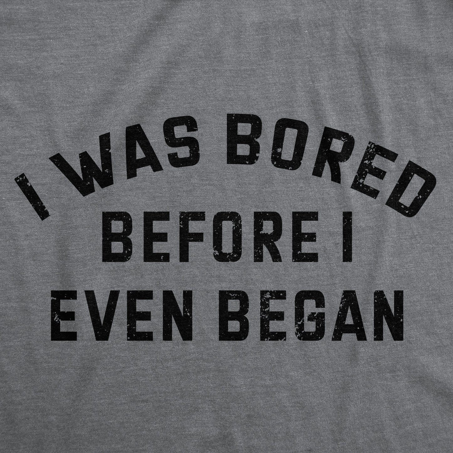I Was Bored Before I Even Began Men's T Shirt