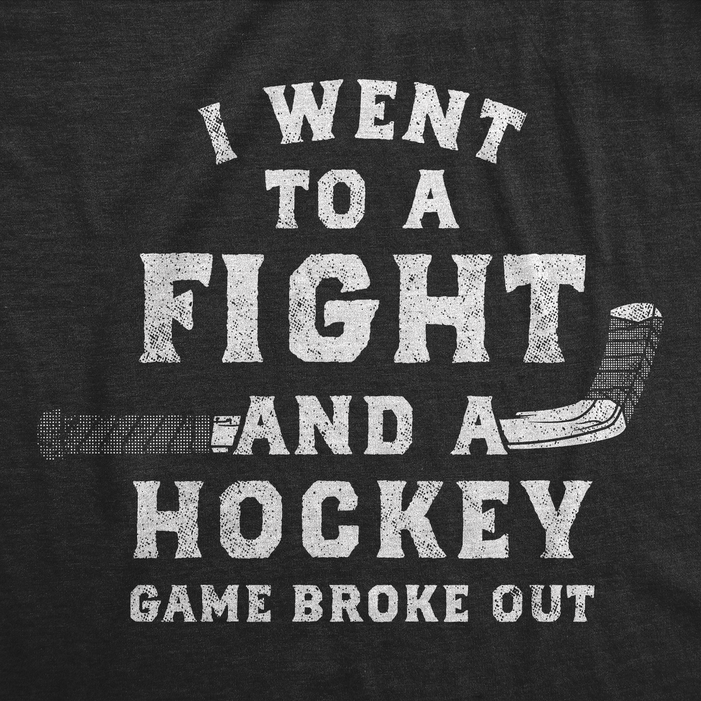I Went To A Fight And A Hockey Game Broke Out Men's T Shirt